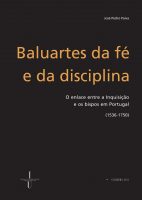 Baluartes da fé e da disciplina: o enlace entre a Inquisição e os bispos em Portugal (1536-1750)