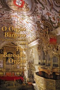 O Órgão Barroco da Capela da Universidade de Coimbra/The Baroque Organ of Coimbra University Chapel