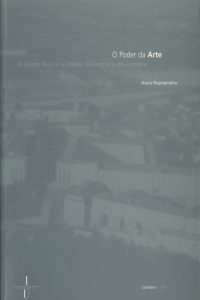 O poder da arte: o Estado Novo e a cidade universitária de Coimbra
