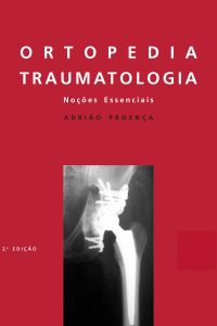 Ortopedia e traumatologia: noções essenciais