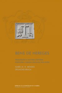 Bens de hereges: Inquisição e cultura material Portugal e Brasil (séculos XVII-XVIII)