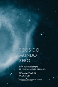 Ecos do mundo zero: guia de interpretação de futuros, aliens e ciborgues