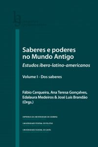 Saberes e poderes no mundo antigo: estudos ibero-latino-americanos: volume I – dos saberes