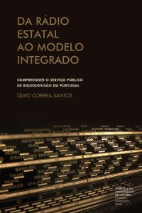 Da rádio estatal ao modelo integrado: compreender o serviço público de radiodifusão em Portugal