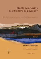 Quels scénarios pour l’histoire dy paysage? Orientations de recherche pour l’archéogéographie: essai