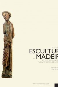 As coleções de escultura em madeira do Museu Grão Vasco e do Museu Nacional de Arte Antiga: um contributo da ciência para a arte