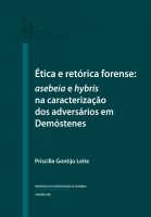 Ética e retórica forense: asebeia e hybris na caracterização dos adversários em Demóstenes