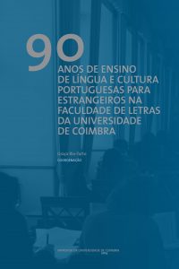90 anos de ensino de língua e cultura portuguesas para estrangeiros na Faculdade de Letras da Universidade de Coimbra