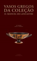 Vasos Gregos da Coleção D. Manuel de Lancastre