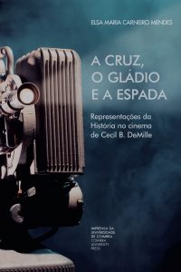 A cruz, o gládio e a espada: Representações da História no cinema de Cecil B. DeMille