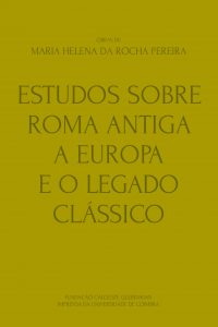 Obras de Maria Helena da Rocha Pereira. Estudos sobre Roma Antiga. A Europa e o Legado Clássico – Volume V