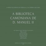 Camões nos prelos de Portugal e da Europa (1563-2000): A Biblioteca Camoniana de D. Manuel II: A Biblioteca Camoniana da Fundação da Casa de Bragança