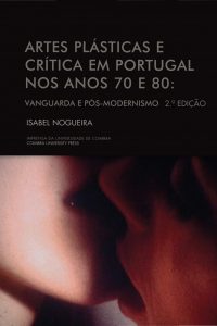 Artes plásticas e crítica em Portugal nos anos 70 e 80: Vanguarda e pós-modernismo