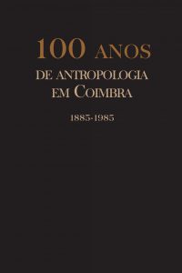 Cem anos de Antropologia em Coimbra: 1885-1985