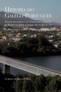 História do Galego-Português: Estado linguístico da Galiza e do Noroeste de Portugal desde o século XIII ao século XVI