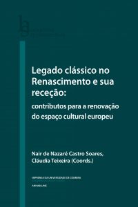 Legado clássico no Renascimento e sua receção: contributos para a renovação do espaço cultural europeu