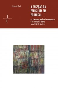 A receção da penicilina em Portugal na literatura médico-farmacêutica e na imprensa diária (anos 40-60 do século xx)