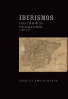 Iberismos: Nação e transnação, Portugal e Espanha (c.1807-c.1931)