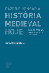 Fazer e pensar história medieval: Guia de estudo, investigação e docência
