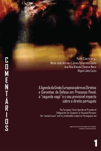 A Agenda da União Europeia sobre os Direitos e Garantias da Defesa em Processo Penal:a “segunda vaga” e o seu previsível impacto sobre o direito português