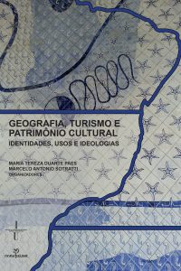 Geografia, turismo e patrimônio cultural: identidades usos e ideologias.