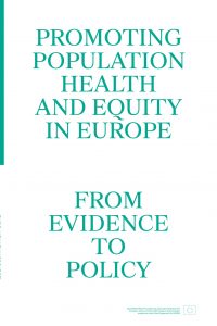 Promoting Population Health and Equity In Europe: from evidence to policy