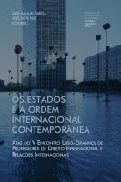 Os estados e a ordem internacional contemporânea: Atas do V Encontro Luso-Espanhol de Professores de Direito Internacional e Relações Internacionais