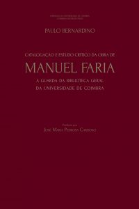 Catalogação e estudo crítico da obra de Manuel Faria àguarda da Biblioteca Geral da Universidade de Coimbra