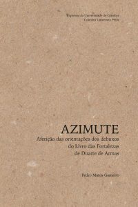 AZIMUTE Aferição das orientações das vistas indicadas por Duarte de Armas, nos códices A e B do «Livro das Fortalezas»