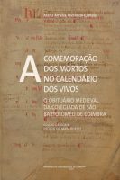 A comemoração dos mortos no calendário dos vivos. O obituário medieval da Colegiada de São Bartolomeu de Coimbra. (Edição crítica e estudo do manuscrito)