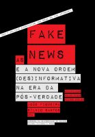 As fake news e a nova ordem (des)informativa na era da pós-verdade: Manipulação, Polarização, Filter Bubbles