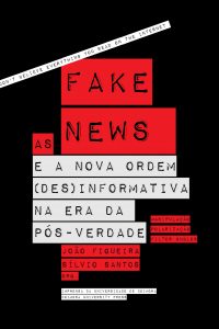 As fake news e a nova ordem (des)informativa na era da pós-verdade: Manipulação, Polarização, Filter Bubbles