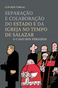 Separação e colaboração do Estado e da Igreja no tempo de Salazar: o caso dos feriados