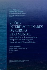 Visões Interdisciplinares sobre a Europa e o Mundo: Uma experiência de convergência disciplinar em homenagem a Maria Manuela Tavares Ribeiro