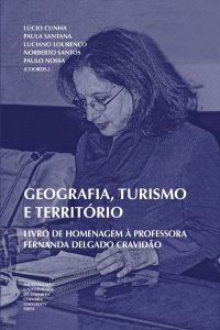 Geografia, Turismo e Território: Homenagem à Professora Fernanda Delgado Cravidão