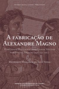A fabricação de Alexandre Magno: habilidade política e genialidade militar nas fontes antigas (336-331 AEC)