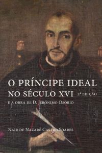 O príncipe ideal no século XVI e a obra de D. Jerónimo Osório