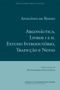 Apolónio de Rodes. Argonáutica, Livros I e II. Estudo Introdutório, Tradução e Notas