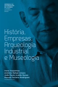 História, Empresas, Arqueologia Industrial e Museologia