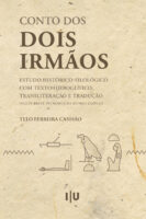 Conto dos Dois Irmãos: Estudo Histórico-Filológico com Texto Hieroglífico, Transliteração e Tradução