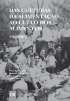 Das culturas da alimentação ao culto dos alimentos, Volume I