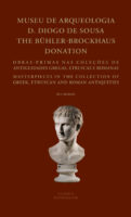 Museu de Arqueologia D. Diogo De Sousa. The Bühler-Brockhaus Donation: Obras-Primas nas Coleções de Antiguidades Gregas, Etruscas e Romanas