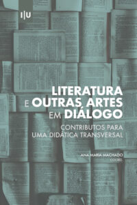 Literatura e Outras Artes em Diálogo: Contributos para uma Didática Transversal