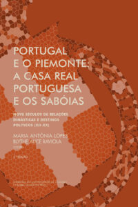 Portugal e o Piemonte: a casa real portuguesa e os Sabóias: nove séculos de relações dinásticas e destinos políticos (XII-XX)