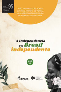 A Independência e o Brasil independente Vol. II