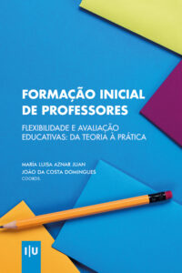 Formação Inicial de Professores, Flexibilidade e Avaliação Educativas: da Teoria à Prática