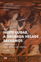 Neste lugar, a sagrada Hélade salvámos: Homenagem a Luísa de Nazaré Ferreira. Volume I