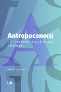 Antropoceno(s): Crise climática, ontologia e o social