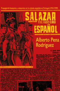 Salazar y el fascismo español: Propaganda franquista y salazarista en la colonia española en Portugal (1933-1939)