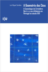 A Geometria dos Céus: A Cosmologia de Cristoforo Borri e a sua influência em Portugal no século XVII